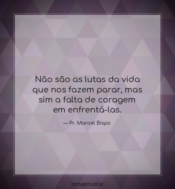 Não são as lutas da vida que nos fazem parar