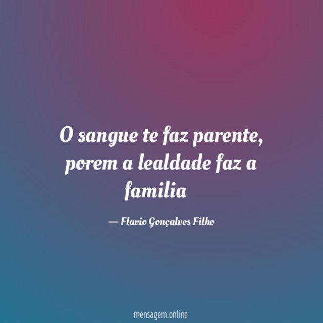 O sangue te faz parente