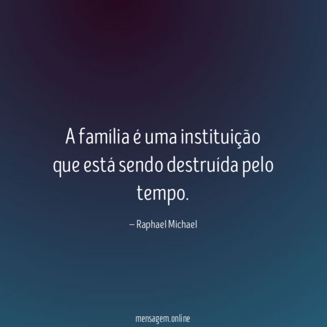 A família é uma instituição que está sendo
