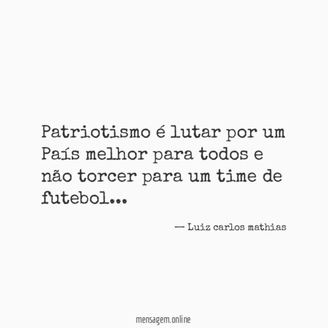 Patriotismo é lutar por um País melhor para