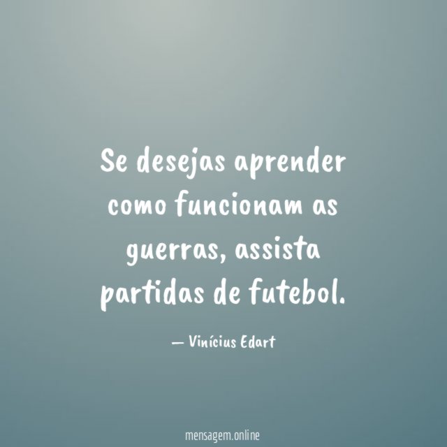 Se desejas aprender como funcionam as guerras