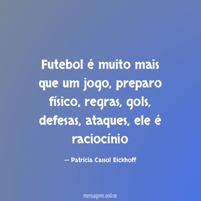 Futebol é muito mais que um jogo