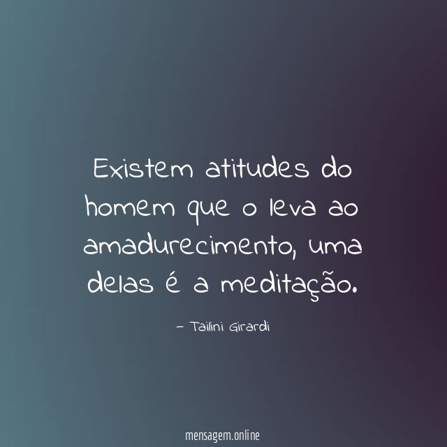 Existem atitudes do homem que o leva ao amadurecimento