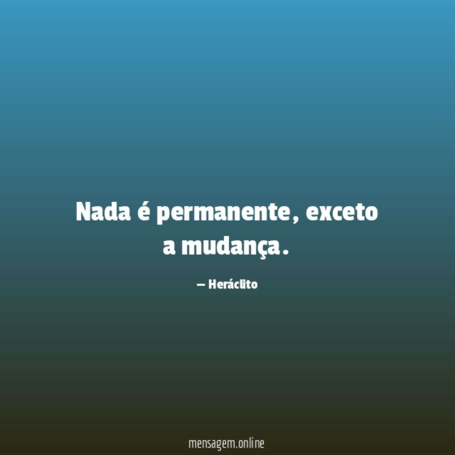 Nada é permanente
