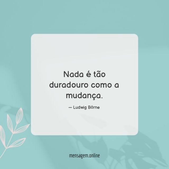 Nada é tão duradouro como a mudança