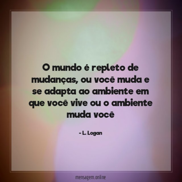 O mundo é repleto de mudanças