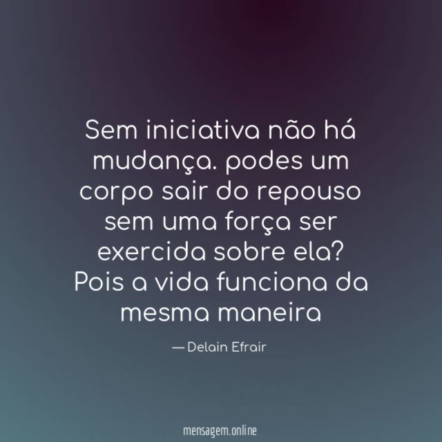 Sem iniciativa não há mudança