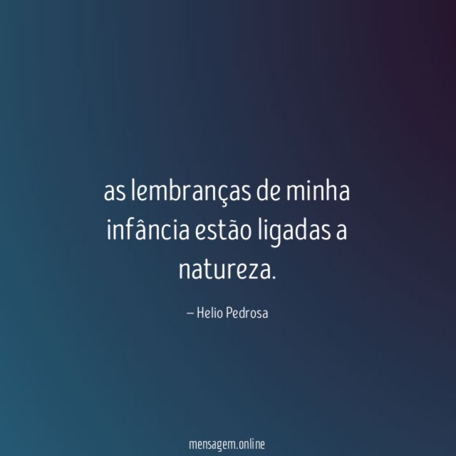 as lembranças de minha infância estão ligadas a natureza