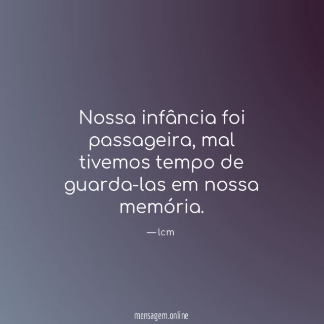 Nossa infância foi passageira