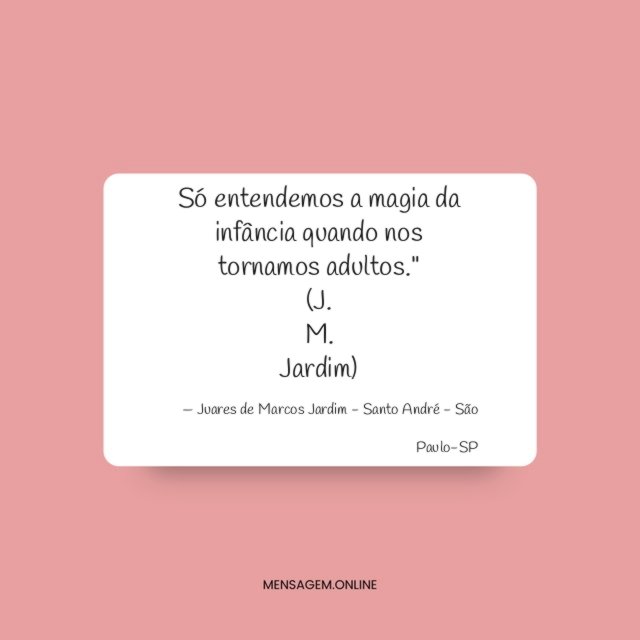 "Só entendemos a magia da infância quando nos tornamos adultos