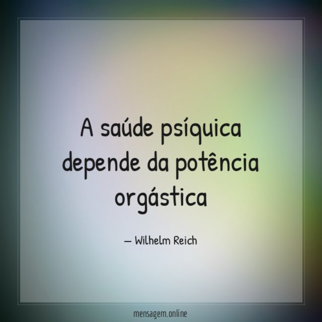 A saúde psíquica depende da potência orgástica