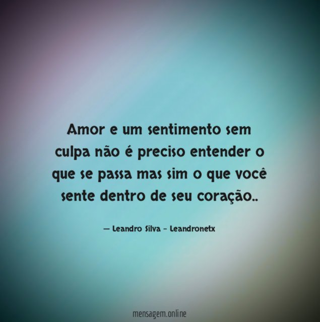 Amor e um sentimento sem culpa não é