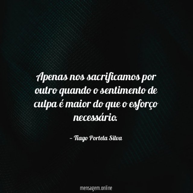 Apenas nos sacrificamos por outro quando o sentimento