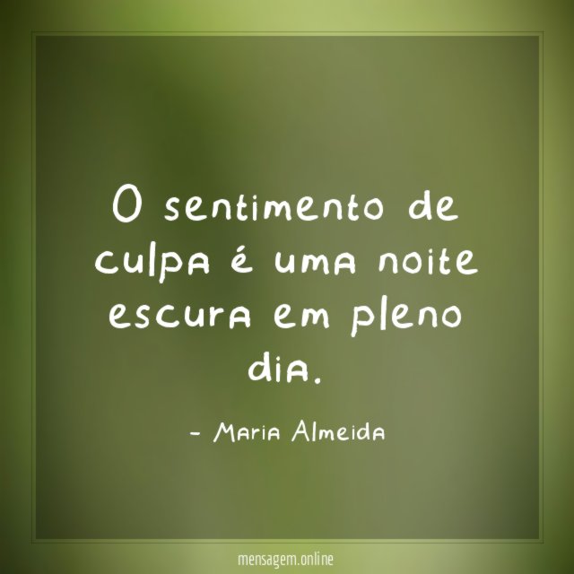 O sentimento de culpa é uma noite escura em pleno dia