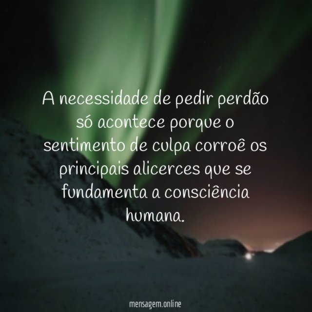 A necessidade de pedir perdão só acontece porque