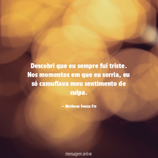 Descobri que eu sempre fui triste