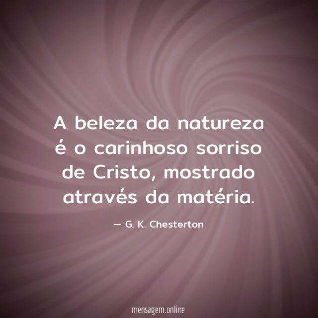 A beleza da natureza é o carinhoso sorriso de Cristo