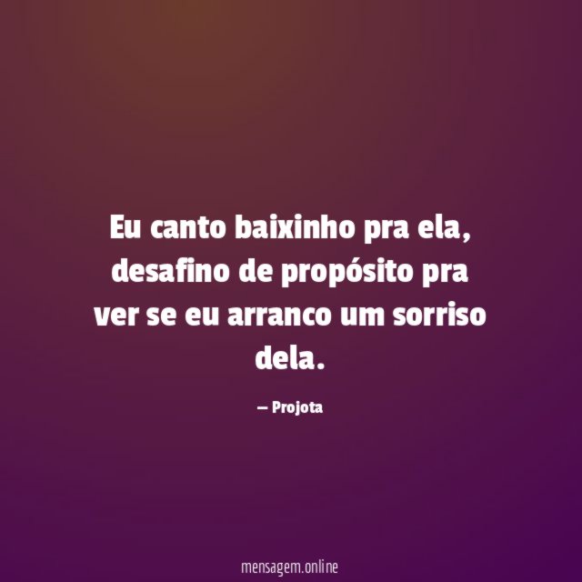 Eu canto baixinho pra ela