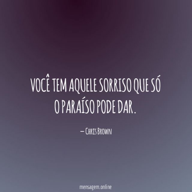 Você tem aquele sorriso que só o paraíso pode dar