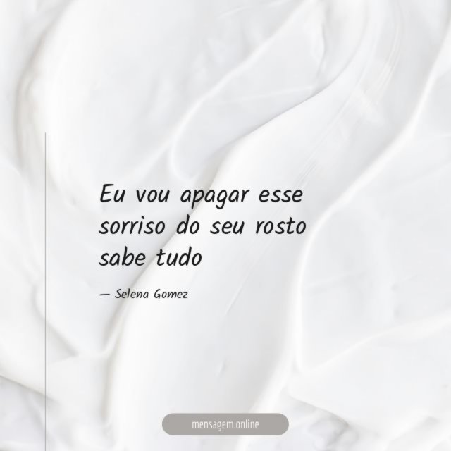 Eu vou apagar esse sorriso do seu rosto sabe tudo
