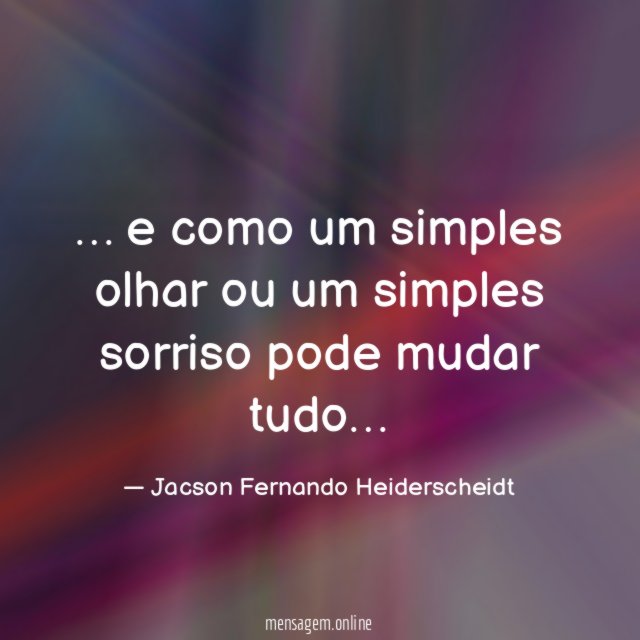 e como um simples olhar ou um simples sorriso pode mudar tudo