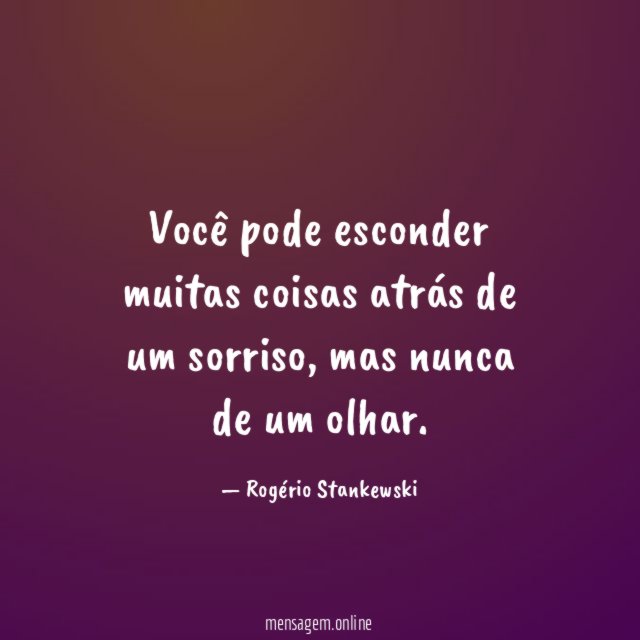 Você pode esconder muitas coisas atrás de um sorriso