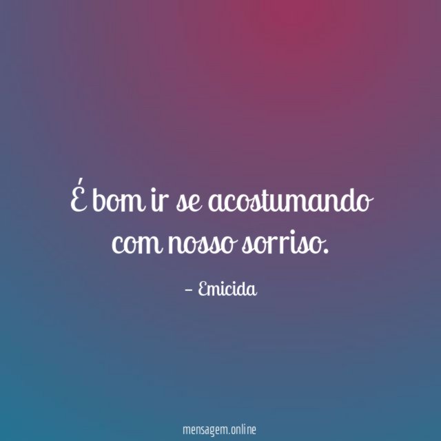 É bom ir se acostumando com nosso sorriso