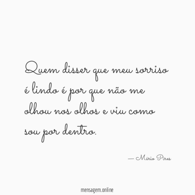 Quem disser que meu sorriso é lindo é