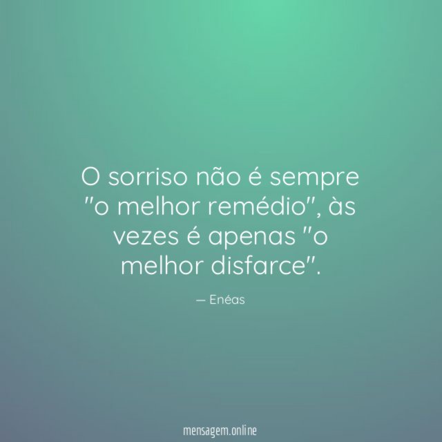 O sorriso não é sempre "o melhor remédio"