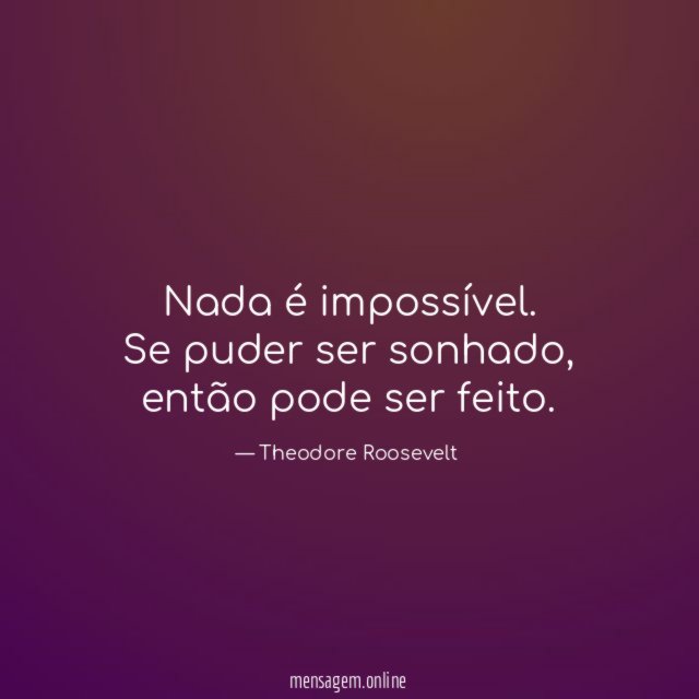 Nada é impossível