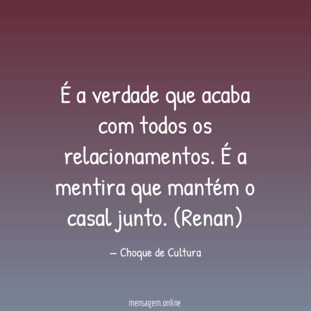É a verdade que acaba com todos os relacionamentos