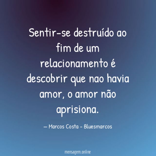 Sentir-se destruído ao fim de um relacionamento é