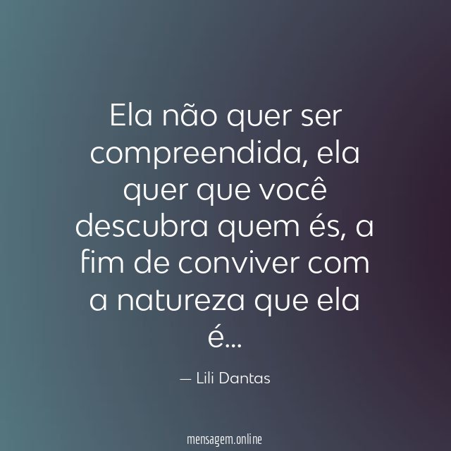 Ela não quer ser compreendida