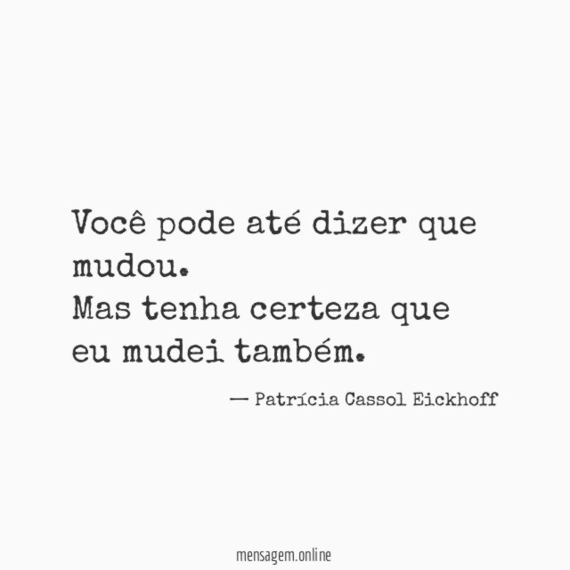 Você pode até dizer que mudou