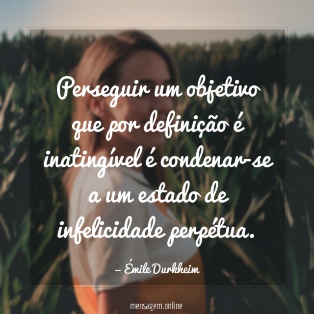 Perseguir um objetivo que por definição é inatingível