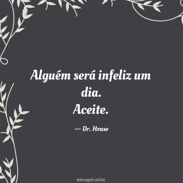 Alguém será infeliz um dia