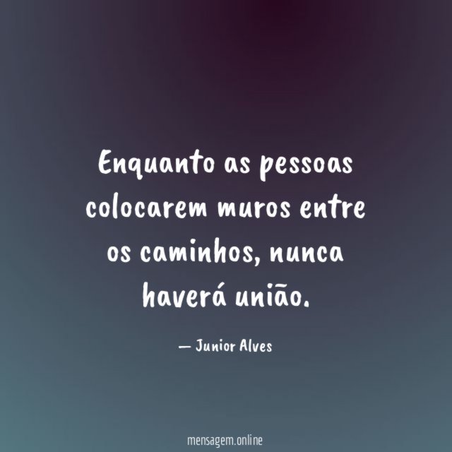 Enquanto as pessoas colocarem muros entre os caminhos