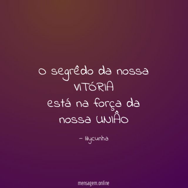 O segrêdo da nossa VITÓRIA está na força