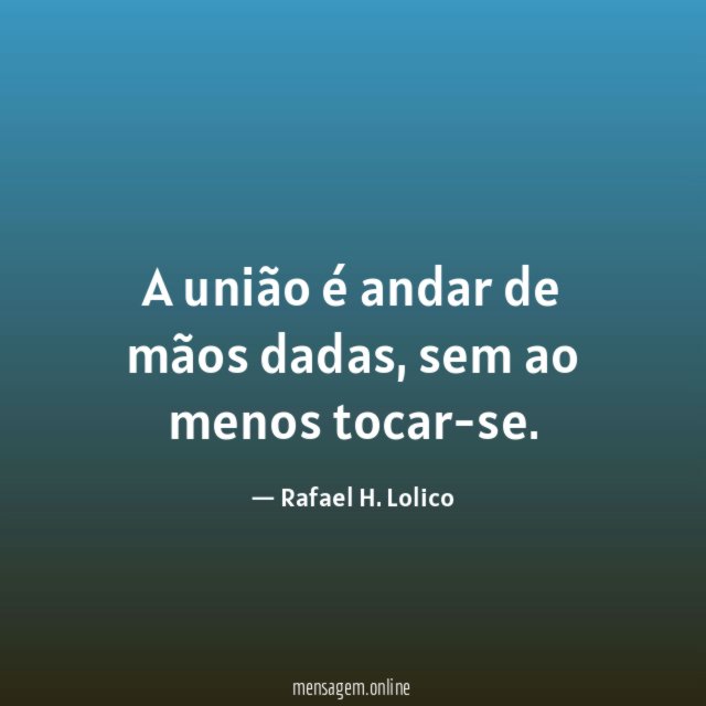 A união é andar de mãos dadas
