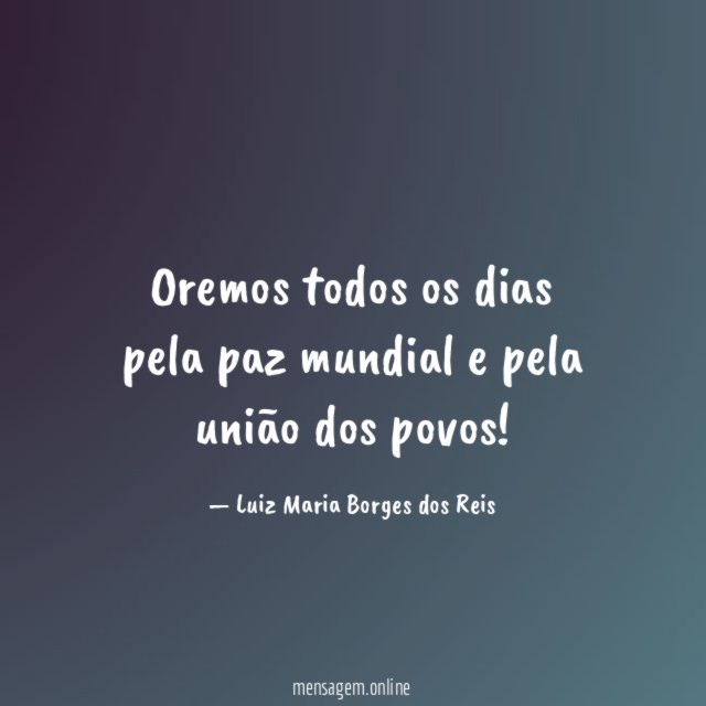 Oremos todos os dias pela paz mundial
