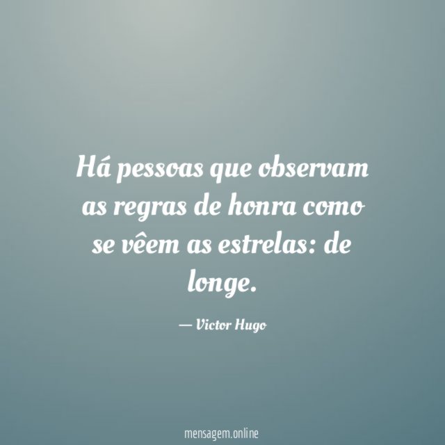 Há pessoas que observam as regras de honra