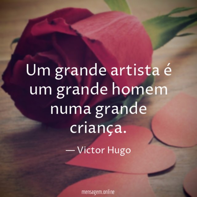 Um grande artista é um grande homem numa grande criança