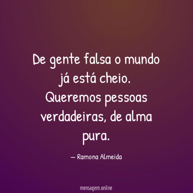 De gente falsa o mundo já está cheio