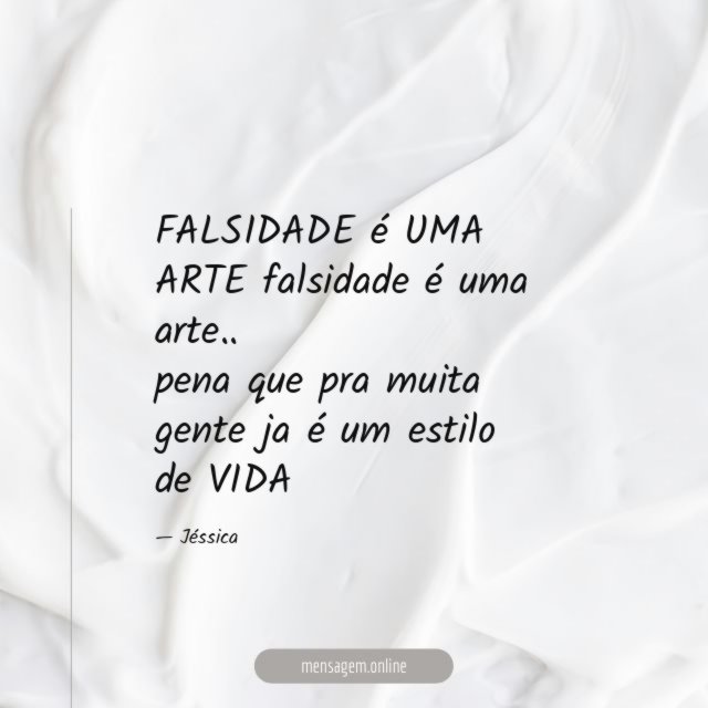 FALSIDADE é UMA ARTE falsidade é uma arte