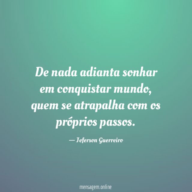 De nada adianta sonhar em conquistar mundo