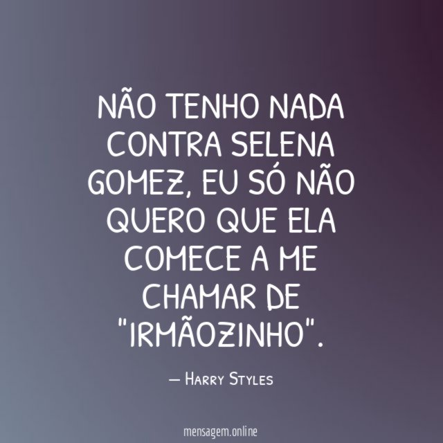 Não tenho nada contra Selena Gomez