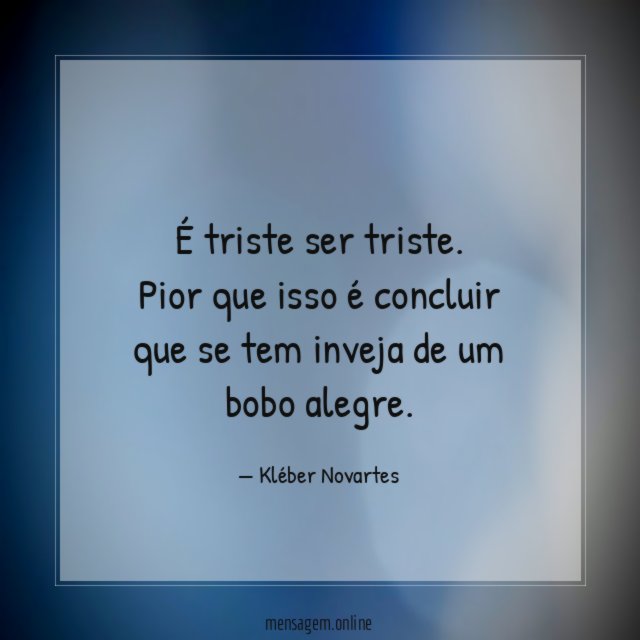 É triste ser triste