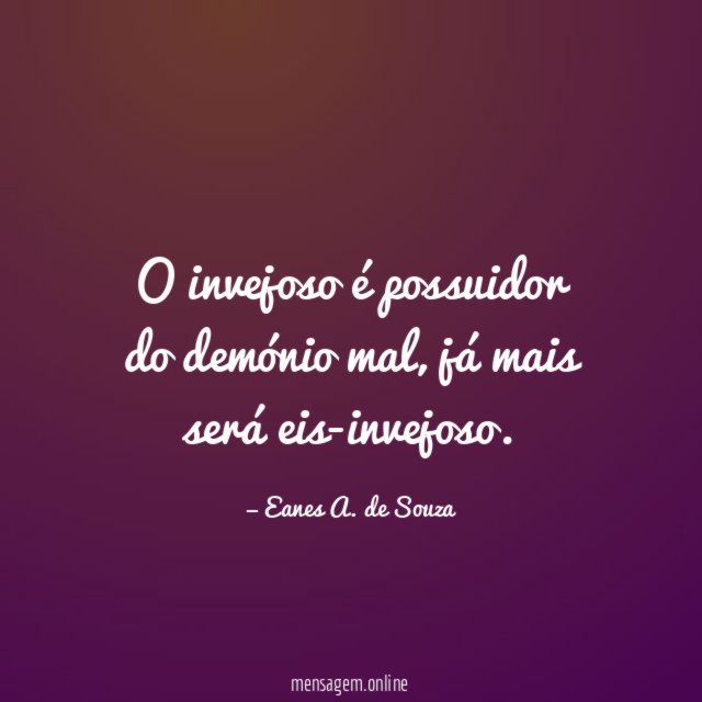 O invejoso é possuidor do demónio mal