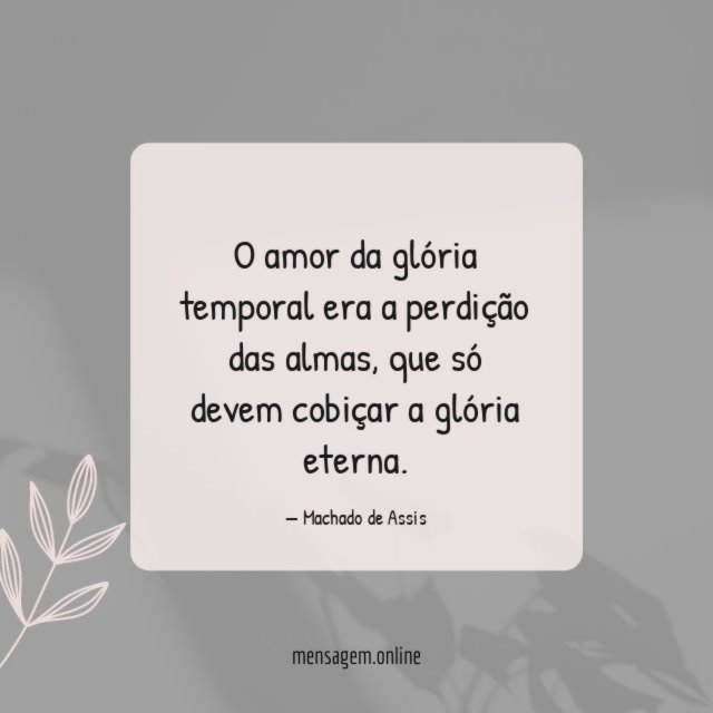 O amor da glória temporal era a perdição das almas