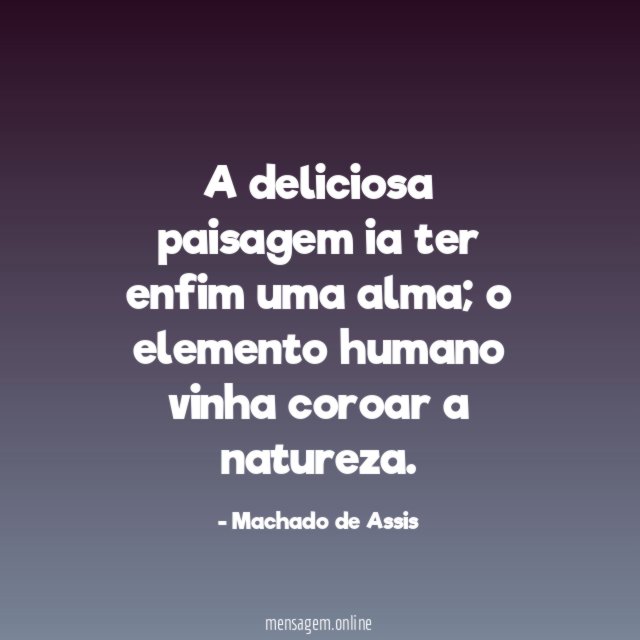 A deliciosa paisagem ia ter enfim uma alma